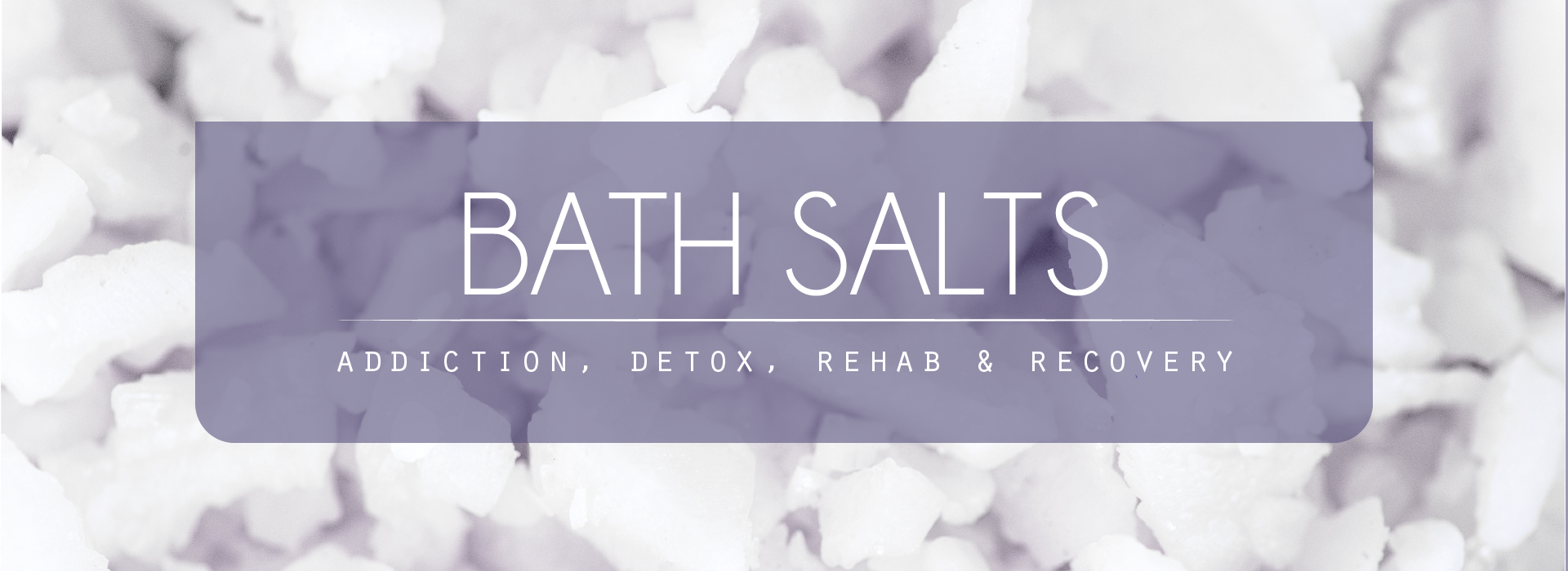 Bath Salt Addiction Header