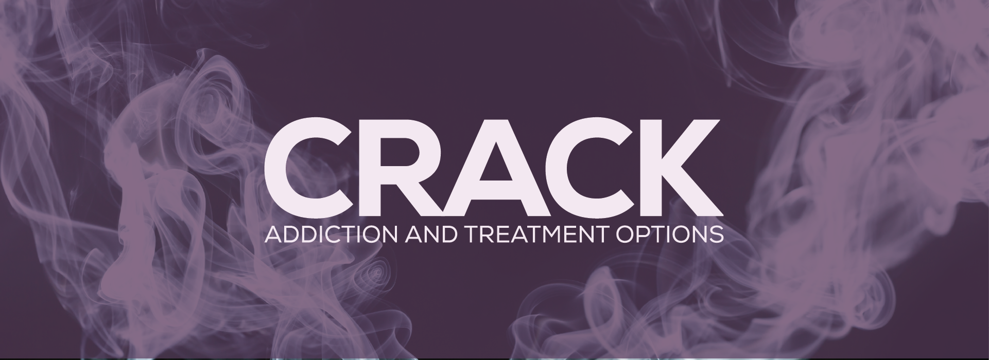 Crack Addiction And Treatment Options 