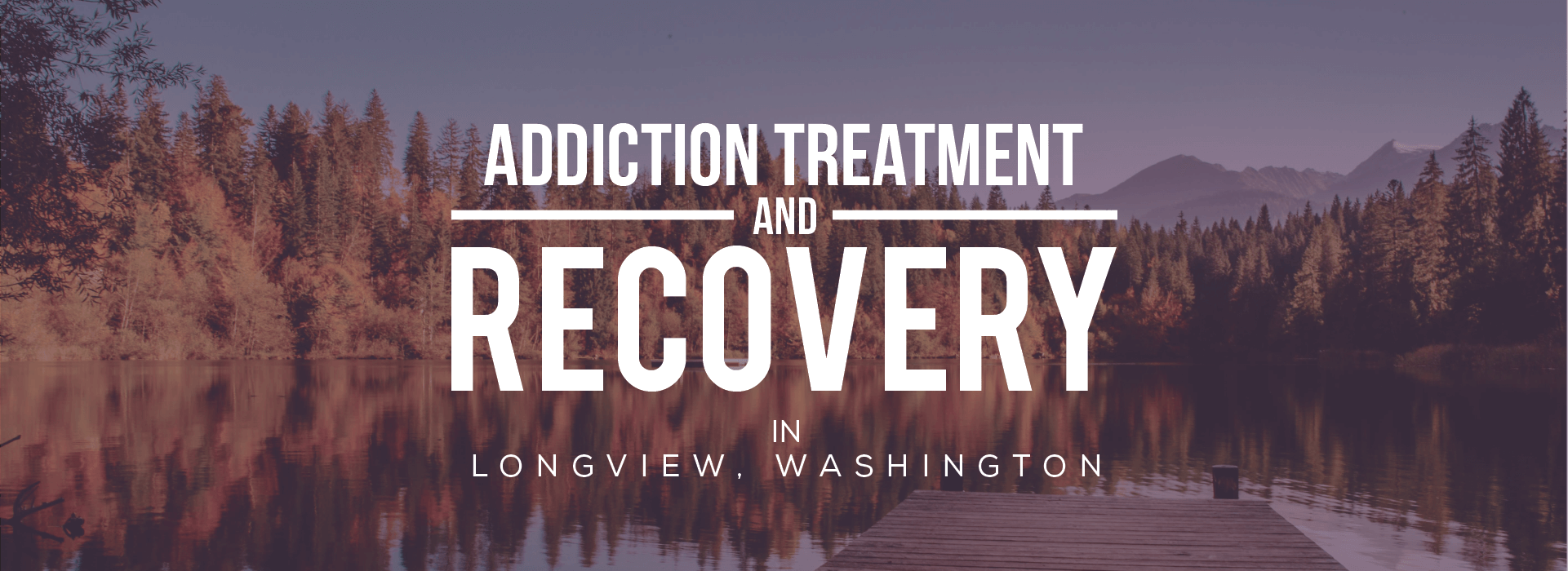 Longview, Washington Addiction Header