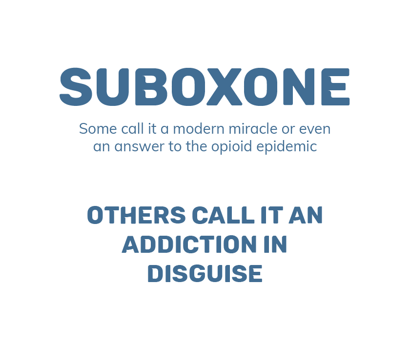 Suboxone A Modern Miracle or Addiction in Disguise